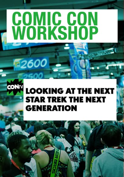 Comic Con Workshop: Looking at the Next - Star Trek: The Next Generation