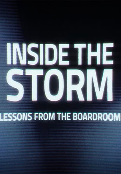Inside the Storm: Lessons From the Boardroom