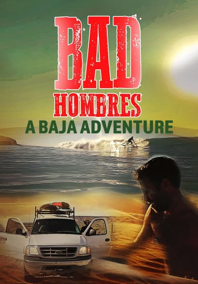 Bad Hombres: A Baja Adventure