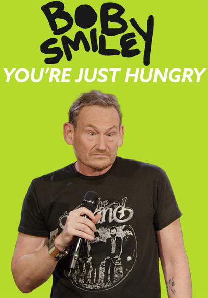 Bob Smiley: You're Just Hungry