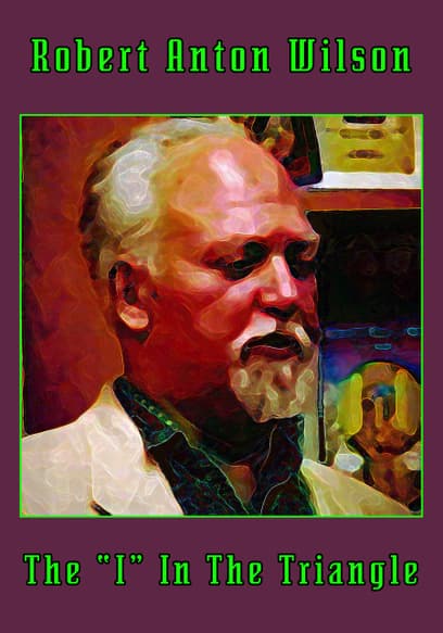 Robert Anton Wilson: The "I" in the Triangle