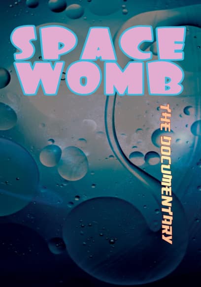 Space Womb: The Documentary
