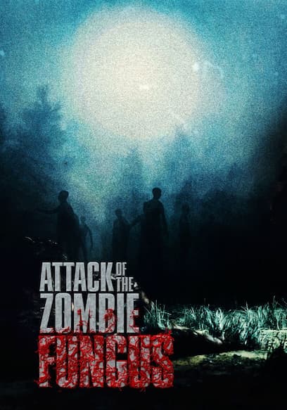 Watch Attack of the Zombie Fungus (2023) - Free Movies | Tubi