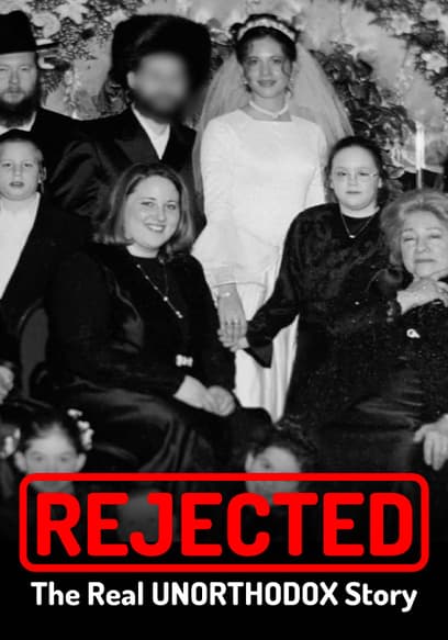 Rejected: The Real Unorthodox Story