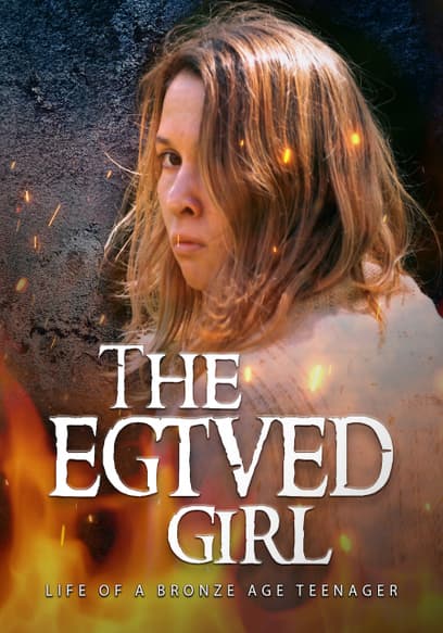 The Egtved Girl: Life of a Bronze Age Teenager