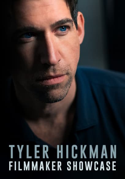 Tyler Hickman: Filmmaker Showcase