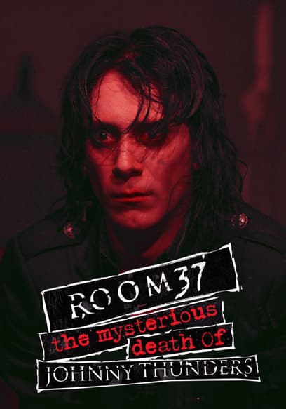 Room 37: The Mysterious Death of Johnny Thunders