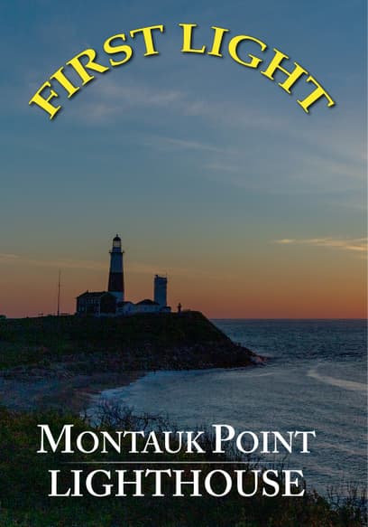 First Light: Montauk Point Lighthouse