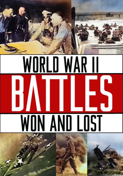 World War II: Battles Won & Lost