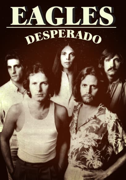 The Eagles: Desperado