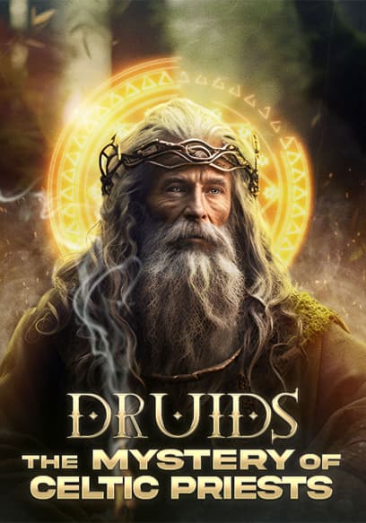 Druids: The Mystery of Celtic Priests