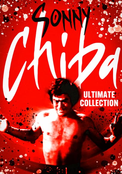 Sonny Chiba: Ultimate Collection