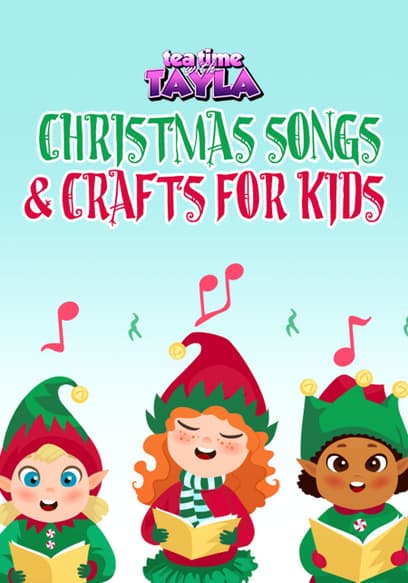 Tea Time With Tayla: Christmas Songs & Crafts for Kids