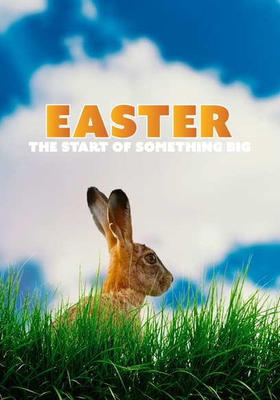Easter: The Start of Something Big