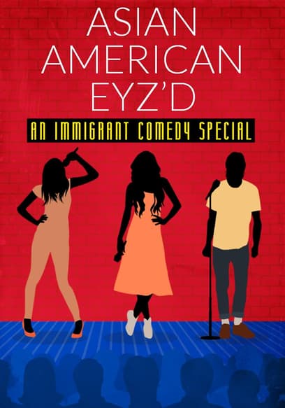Asian American Eyz’d: An Immigrant Comedy Special
