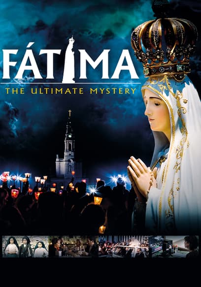 Fátima: The Ultimate Mystery