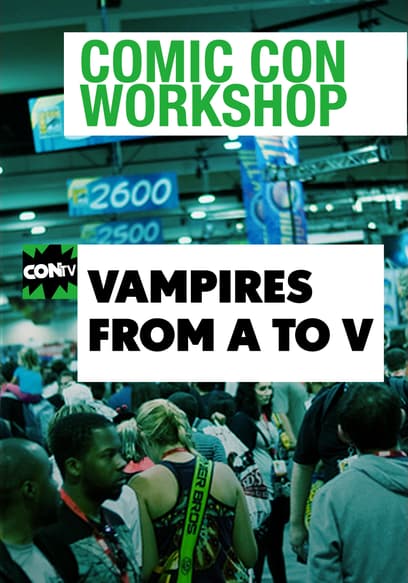 Comic Con Workshop: Vampires From A to V