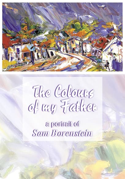 The Colours of My Father: A Portrait of Sam Borenstein