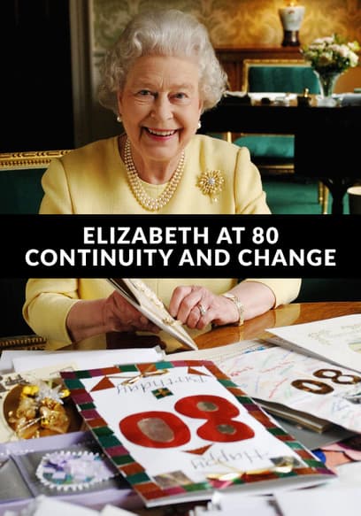 Elizabeth at 80: Continuity and Change