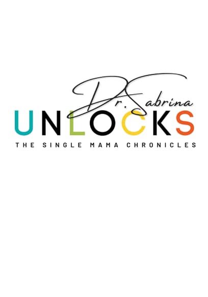 Dr. Sabrina Unlocks the Single Mama Chronicles