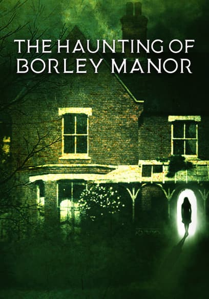 The Haunting of Borley Manor
