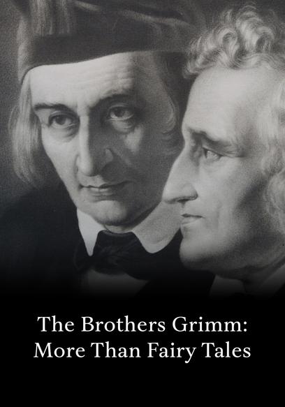 The Brothers Grimm: More Than Fairy Tales