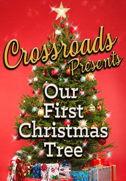 Crossroads: Our First Christmas Tree