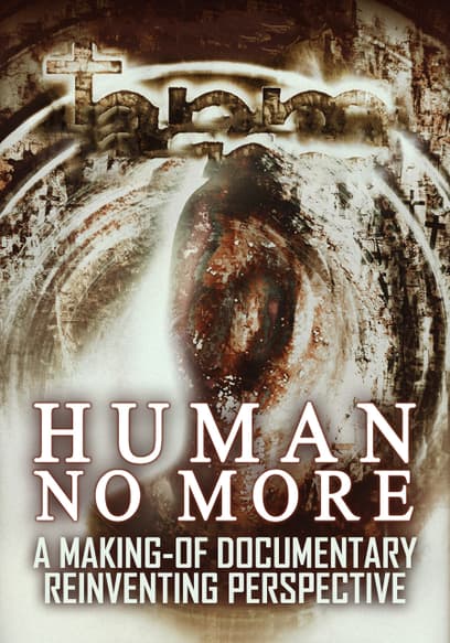 Human No More: A Making-of Documentary: Reinventing Perspective