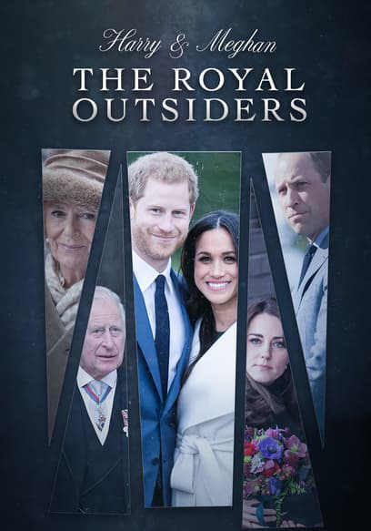 The Royal Outsiders: Harry & Meghan