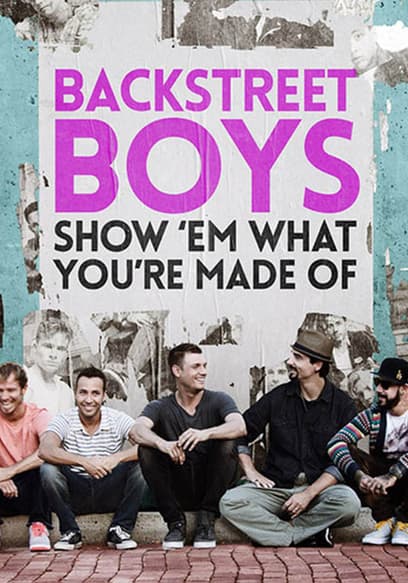 Backstreet Boys: Show Em What You're Made Of