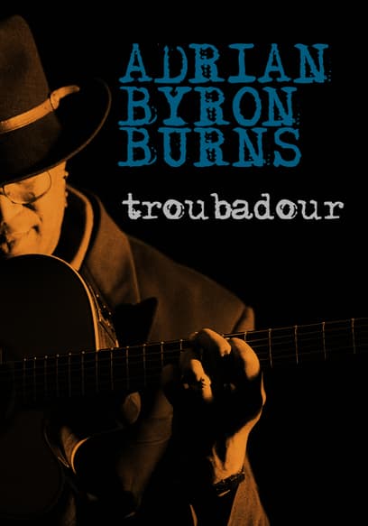 Adrian Byron Burns: Troubadour