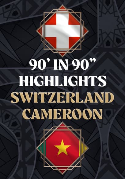 Switzerland vs. Cameroon - 90' in 90"