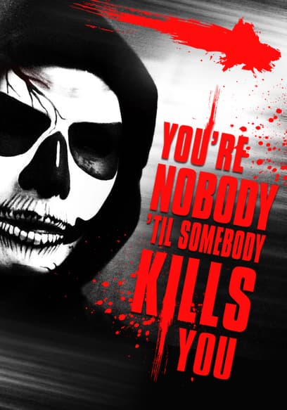 You're Nobody 'Til Somebody Kills You