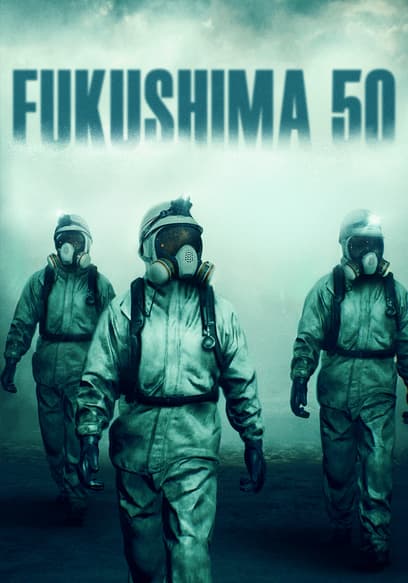 Fukushima 50 (Dubbed)