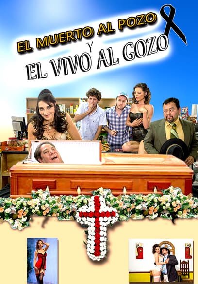 El Muerto Al Pozo Y El Vivo Al Gozo