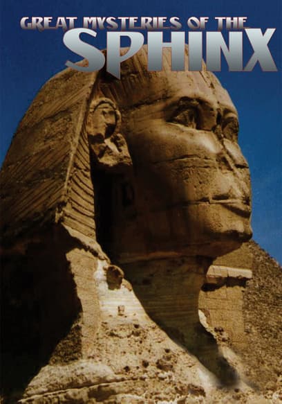 Great Mysteries of the Sphinx
