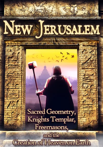 New Jerusalem: Sacred Geometry, Knights Templar, Freemasons, and the Creation of Heaven on Earth