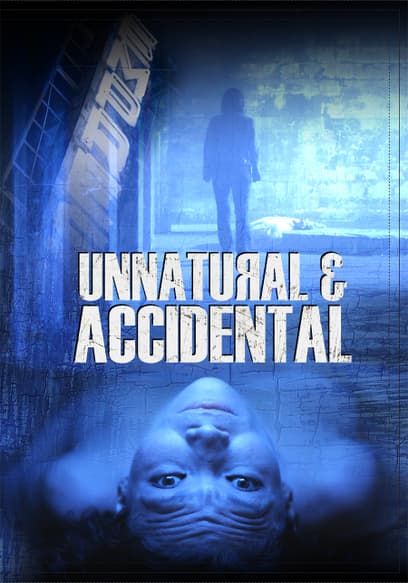 Unnatural and Accidental