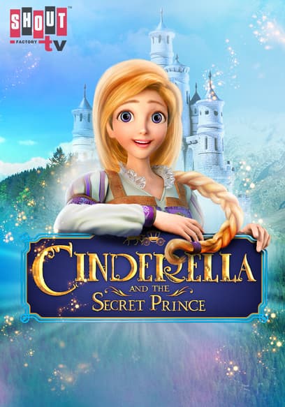 Watch Cinderella and the Secret Prince (2018) - Free Movies | Tubi