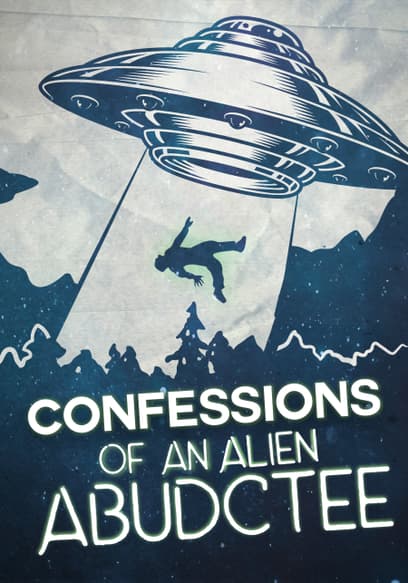Confessions of an Alien Abductee