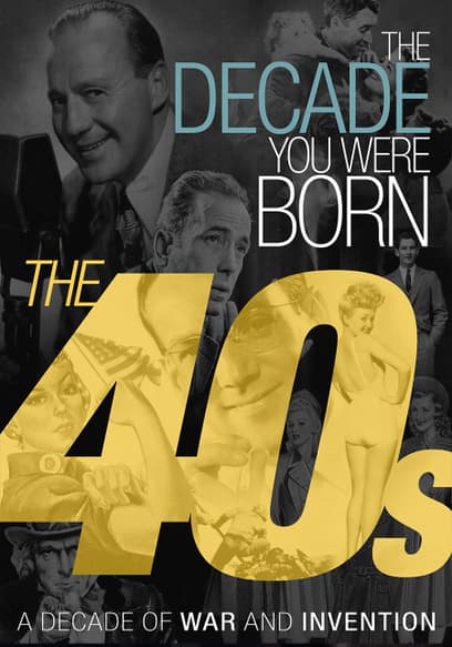 The Decade You Were Born: The 40s