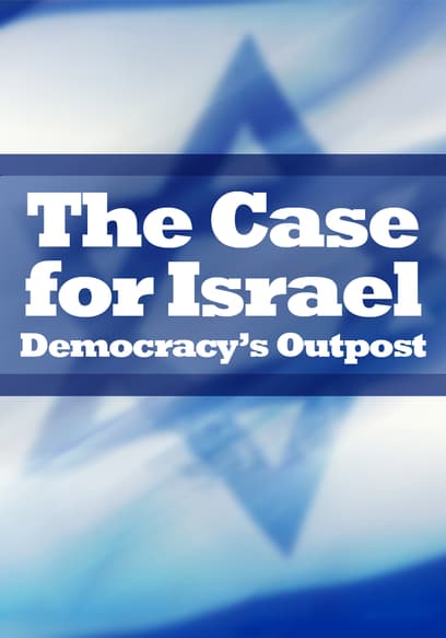 The Case for Israel: Democracy's Outpost