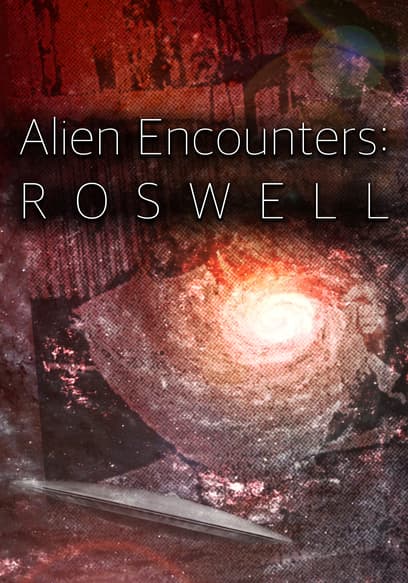 Alien Encounters: Roswell