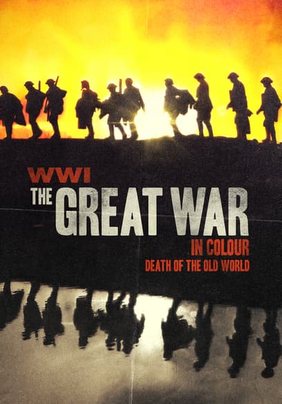 WWI: The Great War in Colour: Death of the Old World