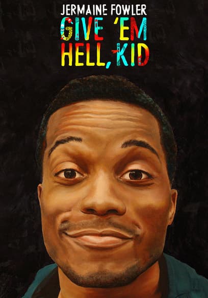 Jermaine Fowler: Give 'Em Hell, Kid