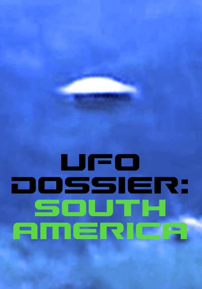 UFO Dossier: South America