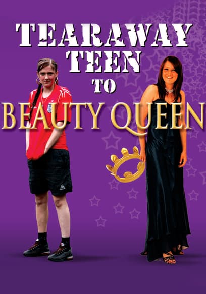 Tearaway Teen To Beauty Queen