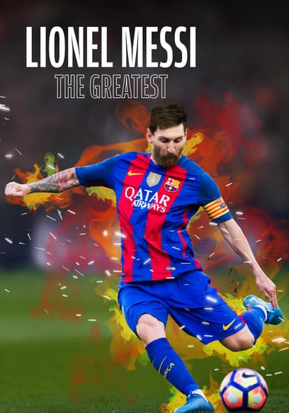 Lionel Messi: The Greatest