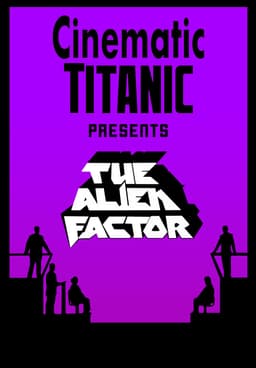 Watch Cinematic Titanic: The Alien Factor (2010) - Free Movies | Tubi