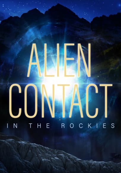Alien Contact in the Rockies